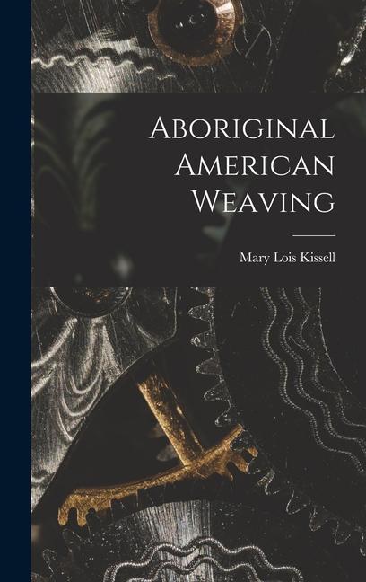 Knjiga Aboriginal American Weaving Mary Lois Kissell