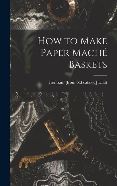 Книга How to Make Paper Maché Baskets 