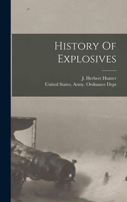 Книга History Of Explosives United States Army Ordnance Dept