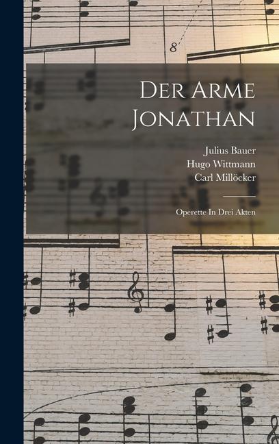 Carte Der Arme Jonathan: Operette In Drei Akten Julius Bauer