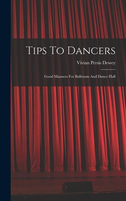 Kniha Tips To Dancers: Good Manners For Ballroom And Dance Hall 