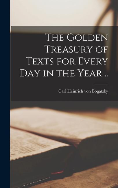 Kniha The Golden Treasury of Texts for Every Day in the Year .. 