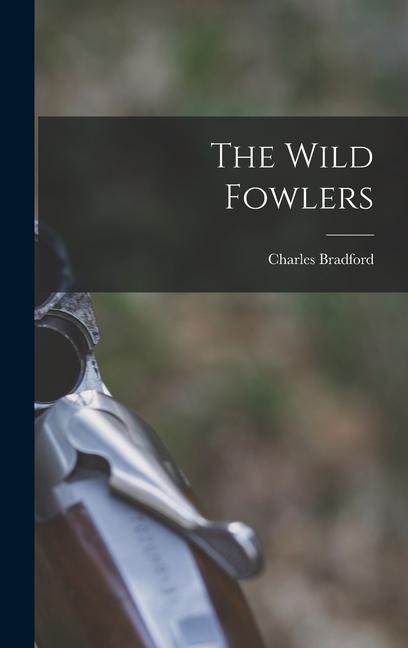 Knjiga The Wild Fowlers Charles Bradford
