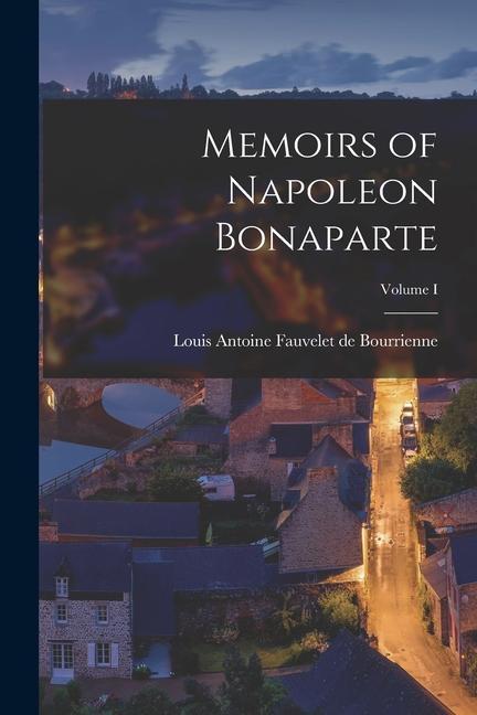 Książka Memoirs of Napoleon Bonaparte; Volume I 