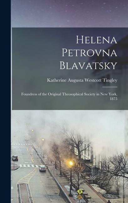 Carte Helena Petrovna Blavatsky: Foundress of the Original Theosophical Society in New York, 1875 
