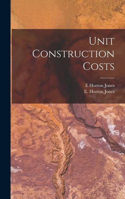 Knjiga Unit Construction Costs E. Horton Jones