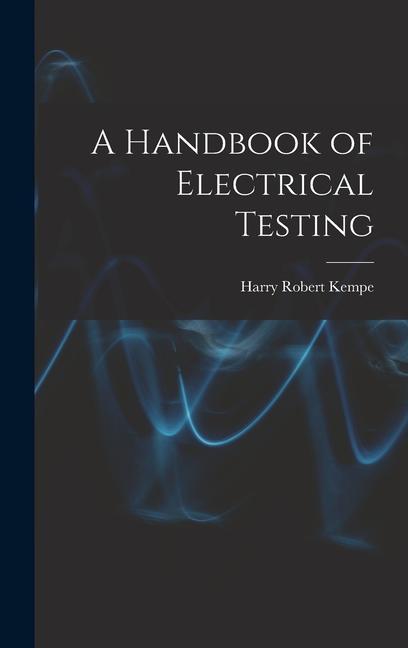 Knjiga A Handbook of Electrical Testing Harry Robert Kempe