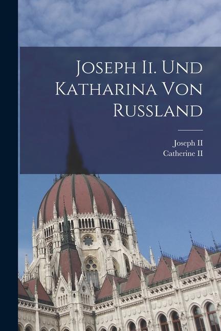 Knjiga Joseph Ii. Und Katharina Von Russland Ii Catherine