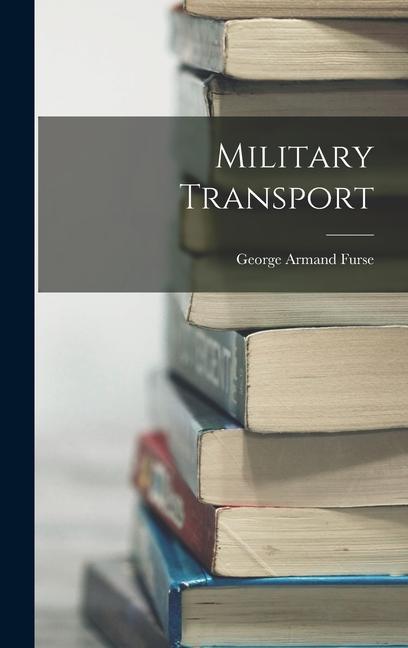 Boek Military Transport George Armand Furse