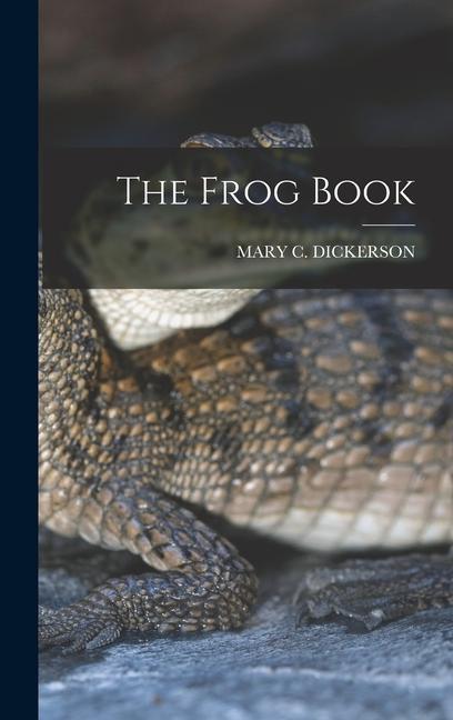 Knjiga The Frog Book MARY C. DICKERSON