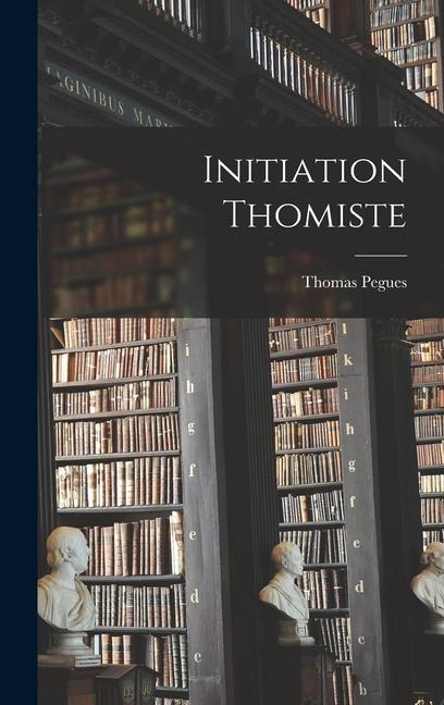Knjiga Initiation Thomiste Pegues Thomas 1866-1936