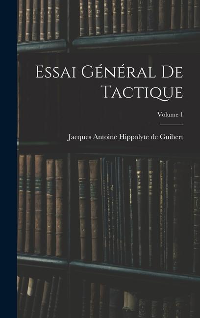 Könyv Essai Général De Tactique; Volume 1 
