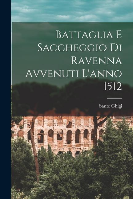 Kniha Battaglia E Saccheggio Di Ravenna Avvenuti L'anno 1512 