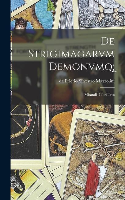 Book De Strigimagarvm Demonvmq;: Mirandis Libri Tres Silvestro da Prierio 145... Mazzolini