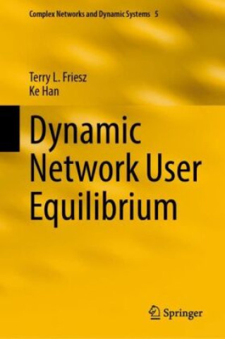 Książka Dynamic Network User Equilibrium Terry L. Friesz