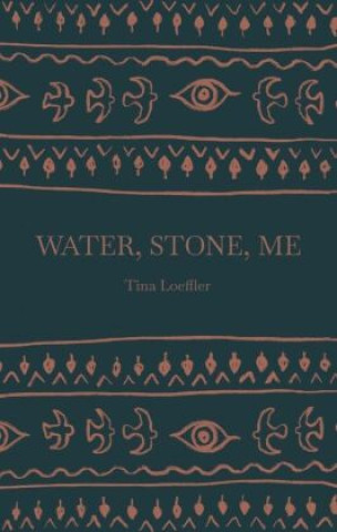 Kniha Water, Stone, Me Tina Loeffler