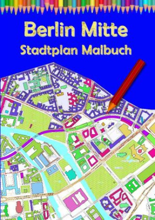 Kniha Berlin Mitte Stadtplan Malbuch M&M Baciu