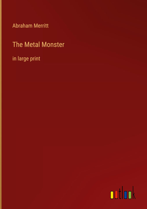 Knjiga The Metal Monster Abraham Merritt