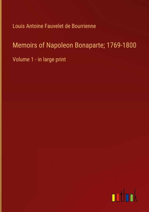 Boek Memoirs of Napoleon Bonaparte; 1769-1800 Louis Antoine Fauvelet de Bourrienne