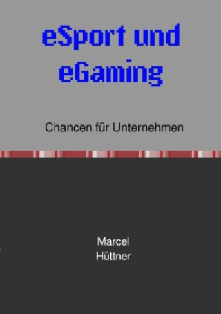Kniha eSport und eGaming Marcel Hüttner