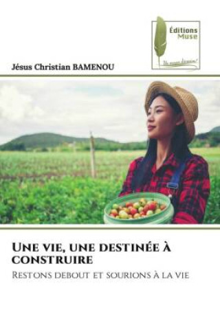 Book Une vie, une destinée ? construire Jésus Christian BAMENOU