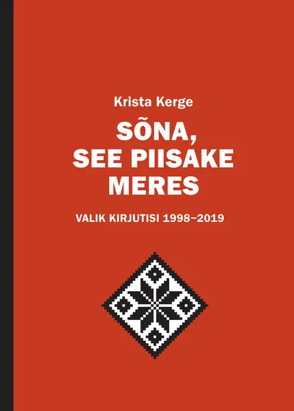 Kniha Sõna, see piisake meres: valik kirjutisi 1998-2019 Krista Kerge