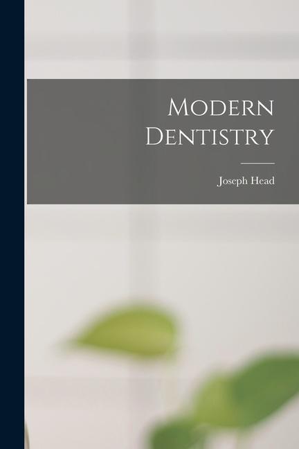 Knjiga Modern Dentistry Joseph Head