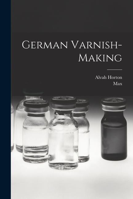 Kniha German Varnish-making Alvah Horton Sabin