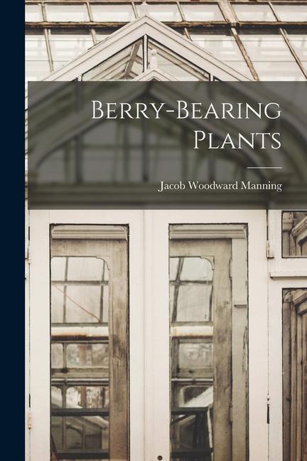 Carte Berry-bearing Plants Jacob Woodward Manning