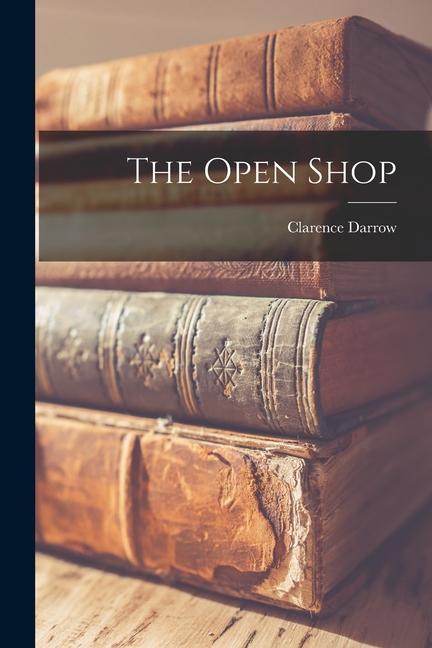 Knjiga The Open Shop Clarence Darrow