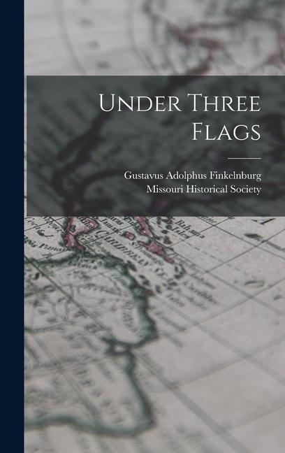 Knjiga Under Three Flags Missouri Historical Society