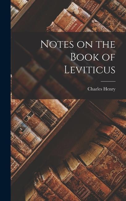 Knjiga Notes on the Book of Leviticus Charles Henry 1820-1896 Mackintosh