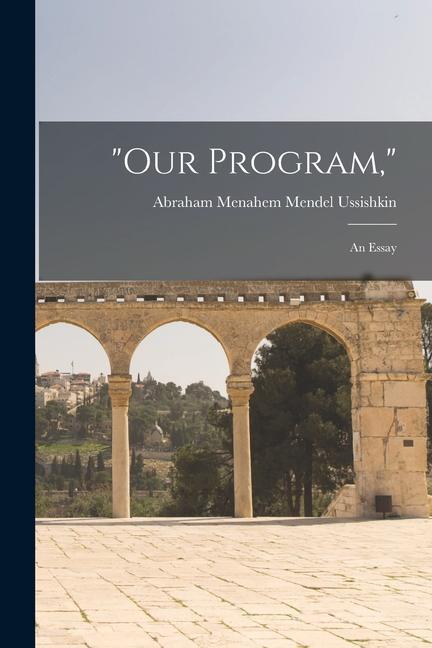 Knjiga Our Program,: An Essay Abraham Menahem Mendel 18... Ussishkin