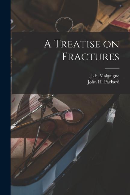 Book A Treatise on Fractures John H. (John Hooker) Packard