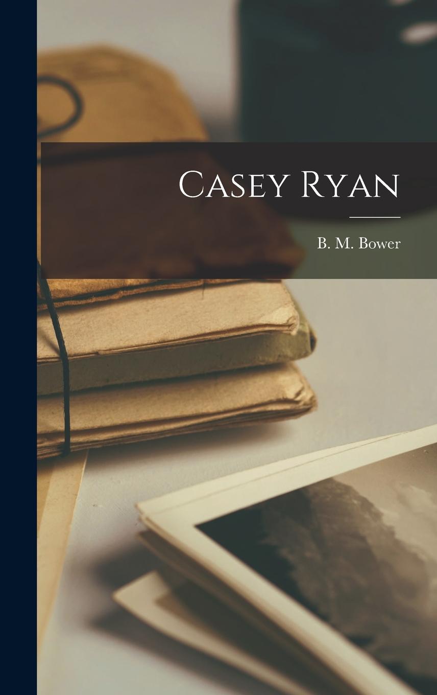 Knjiga Casey Ryan B. M. Bower