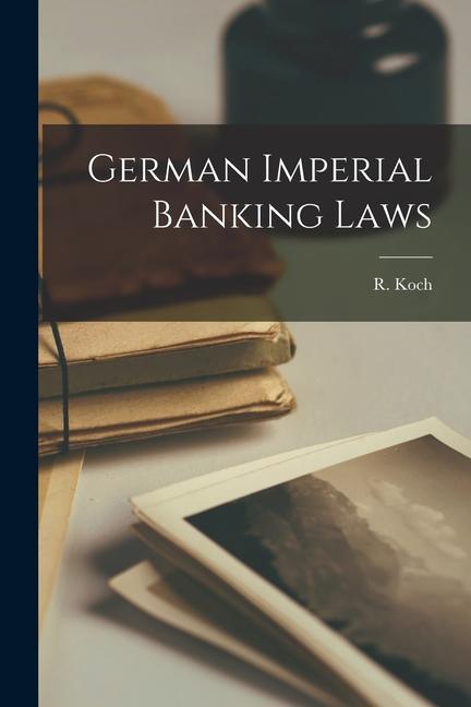 Kniha German Imperial Banking Laws R. Koch