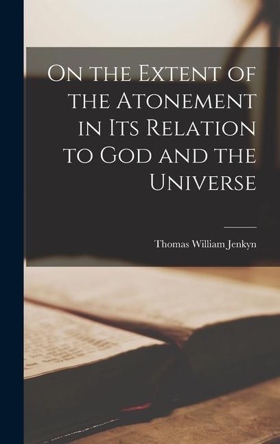 Kniha On the Extent of the Atonement in its Relation to God and the Universe 