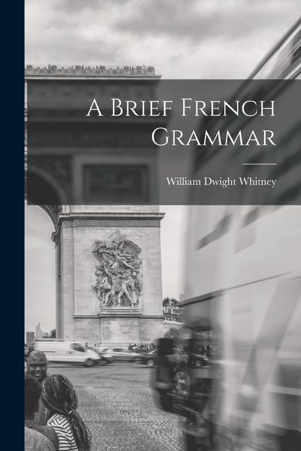 Carte A Brief French Grammar William Dwight Whitney