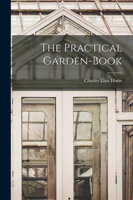 Knjiga The Practical Garden-book Charles Elias Hunn