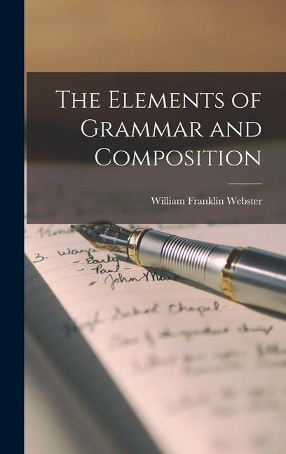 Carte The Elements of Grammar and Composition William Franklin Webster