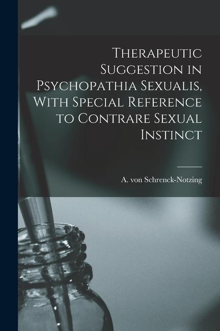 Książka Therapeutic Suggestion in Psychopathia Sexualis, With Special Reference to Contrare Sexual Instinct 