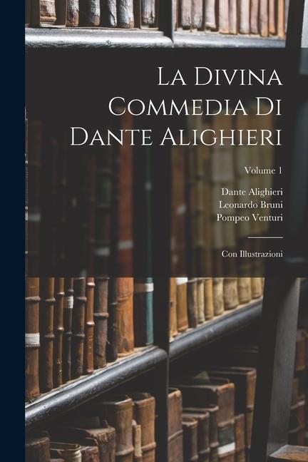 Kniha La Divina Commedia Di Dante Alighieri: Con Illustrazioni; Volume 1 Leonardo Bruni