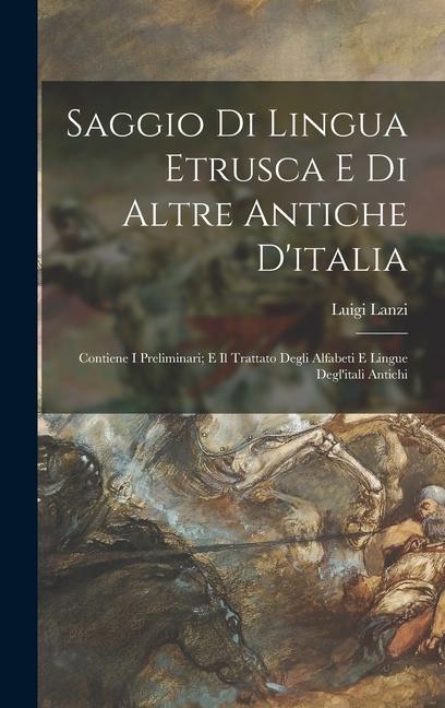 Kniha Saggio Di Lingua Etrusca E Di Altre Antiche D'italia: Contiene I Preliminari; E Il Trattato Degli Alfabeti E Lingue Degl'itali Antichi 