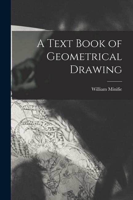 Carte A Text Book of Geometrical Drawing 