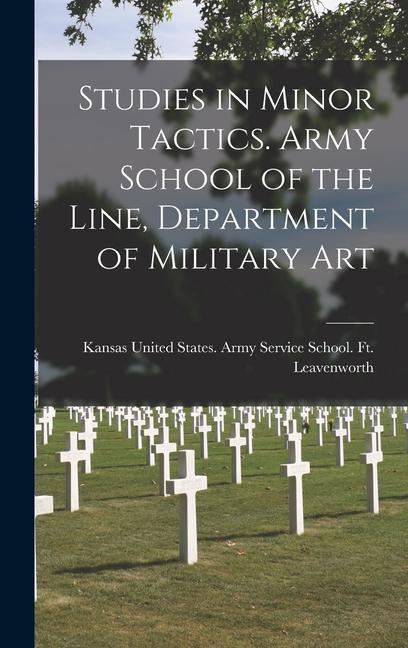 Kniha Studies in Minor Tactics. Army School of the Line, Department of Military Art 