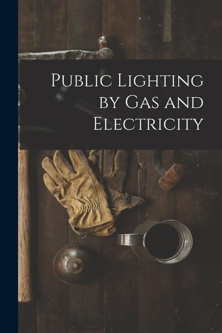 Книга Public Lighting by Gas and Electricity 