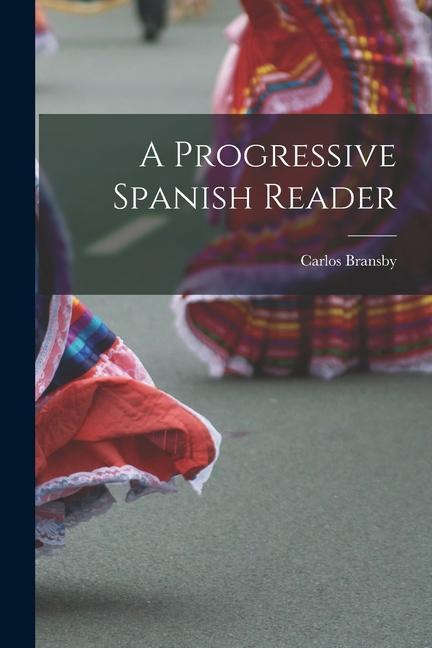 Knjiga A Progressive Spanish Reader Carlos Bransby