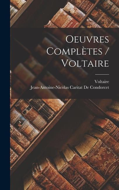 Kniha Oeuvres Compl?tes / Voltaire Jean-Antoine-Nicolas Ca de Condorcet