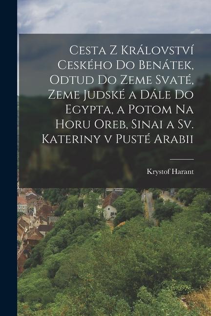 Książka Cesta z království Ceského do Benátek, odtud do zeme Svaté, zeme Judské a dále do Egypta, a potom na horu Oreb, Sinai a sv. Kateriny v pusté Arabii 