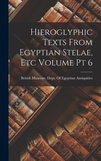 Knjiga Hieroglyphic Texts From Egyptian Stelae, etc Volume pt 6 British Museum. Dept. Of Egyptian Ant...